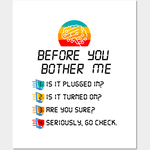 Before You Bother Me Funny Tech Support - Techies Day Wall Art by Wakzs3Arts